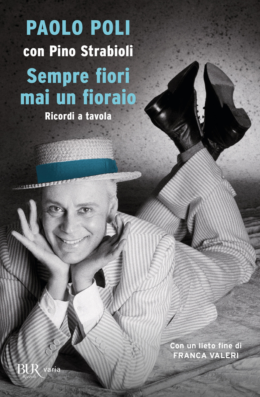Libro Sempre fiori mai un fioraio. Ricordi a tavola di Paolo Poli; Pino Strabioli - ean 9788817161008 - Rizzoli