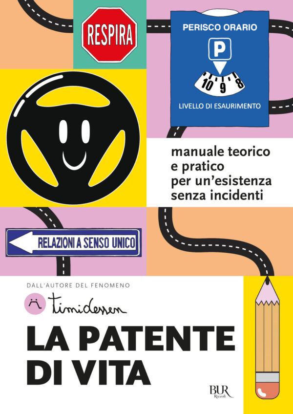Libro patente di vita. Manuale teorico e pratico per un'esistenza senza incidenti di Timidessen - ean 9788817161022 - Rizzoli