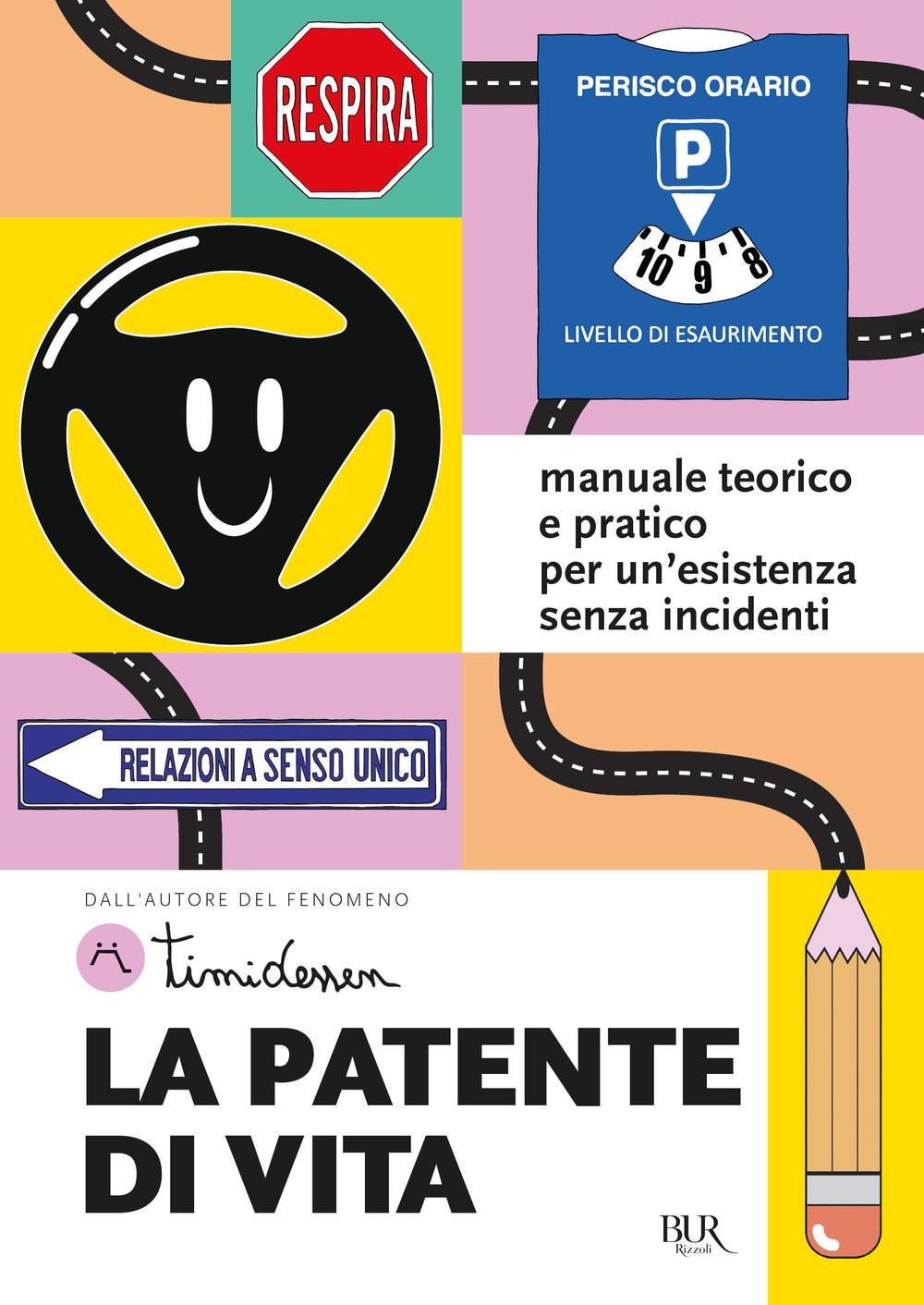 Libro patente di vita. Manuale teorico e pratico per un'esistenza senza incidenti di Timidessen - ean 9788817161022 - Rizzoli