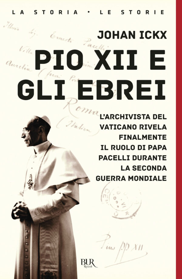 Libro Pio XII e gli ebrei. L'archivista del Vaticano rivela finalmente il ruolo di papa Pacelli durante la Seconda guerra mondiale di Johan Ickx - ean 9788817161039 - Rizzoli