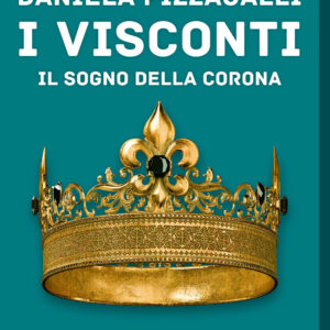 Libro Visconti. Il sogno della corona di Daniela Pizzagalli - ean 9788817161060 - Rizzoli