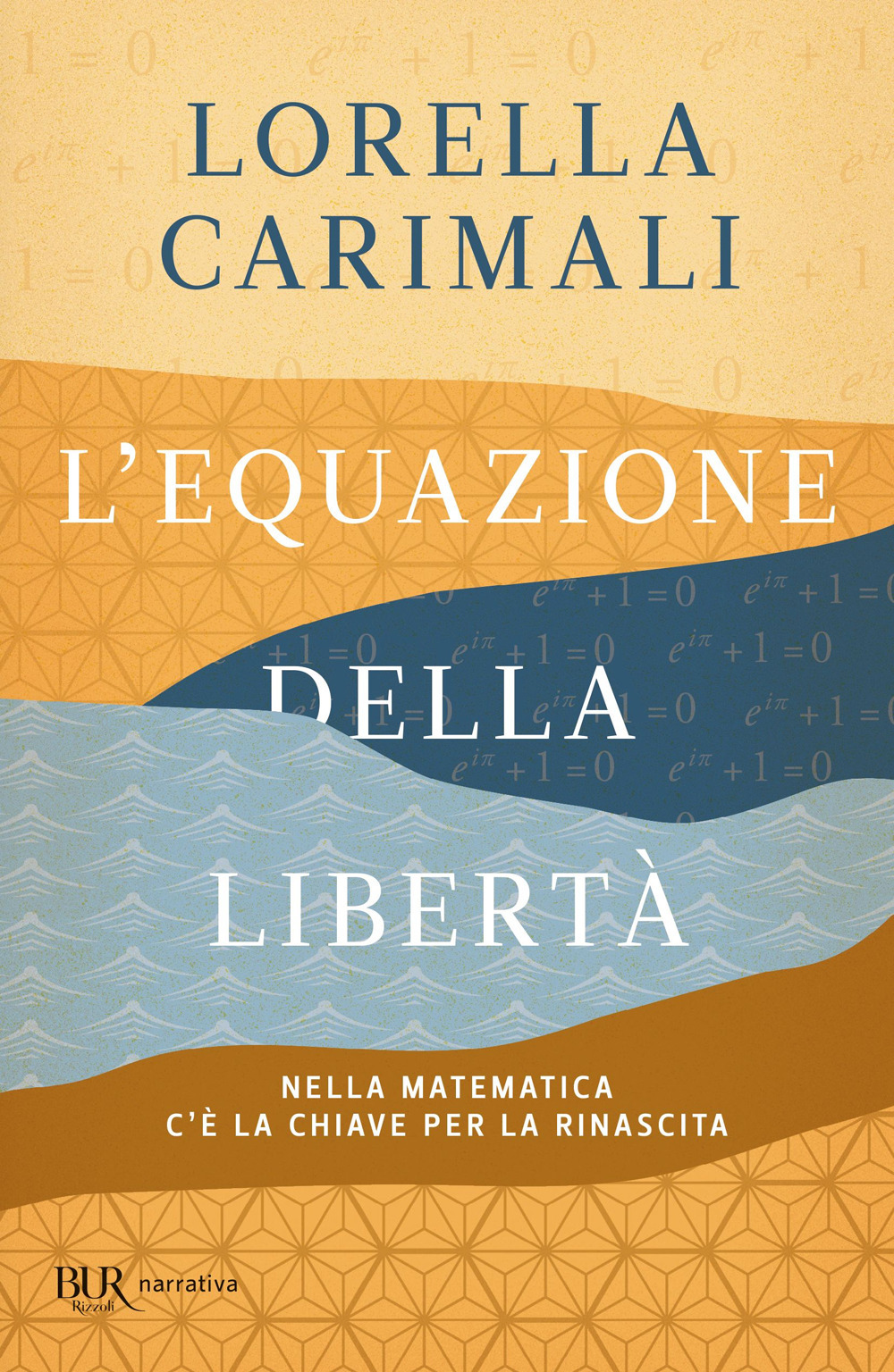 Libro equazione della libertà. Nella matematica c'è la chiave per la rinascita di Lorella Carimali - ean 9788817161138 - Rizzoli
