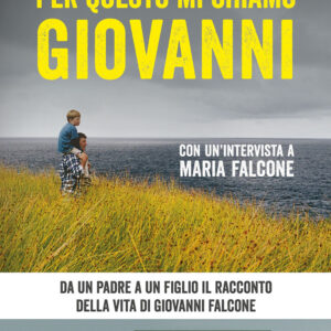 Libro Per questo mi chiamo Giovanni. Da un padre a un figlio il racconto della vita di Giovanni Falcone di Luigi Garlando - ean 9788817161367 - Rizzoli