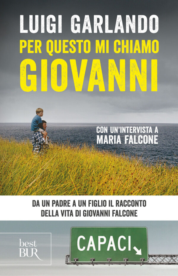 Libro Per questo mi chiamo Giovanni. Da un padre a un figlio il racconto della vita di Giovanni Falcone di Luigi Garlando - ean 9788817161367 - Rizzoli