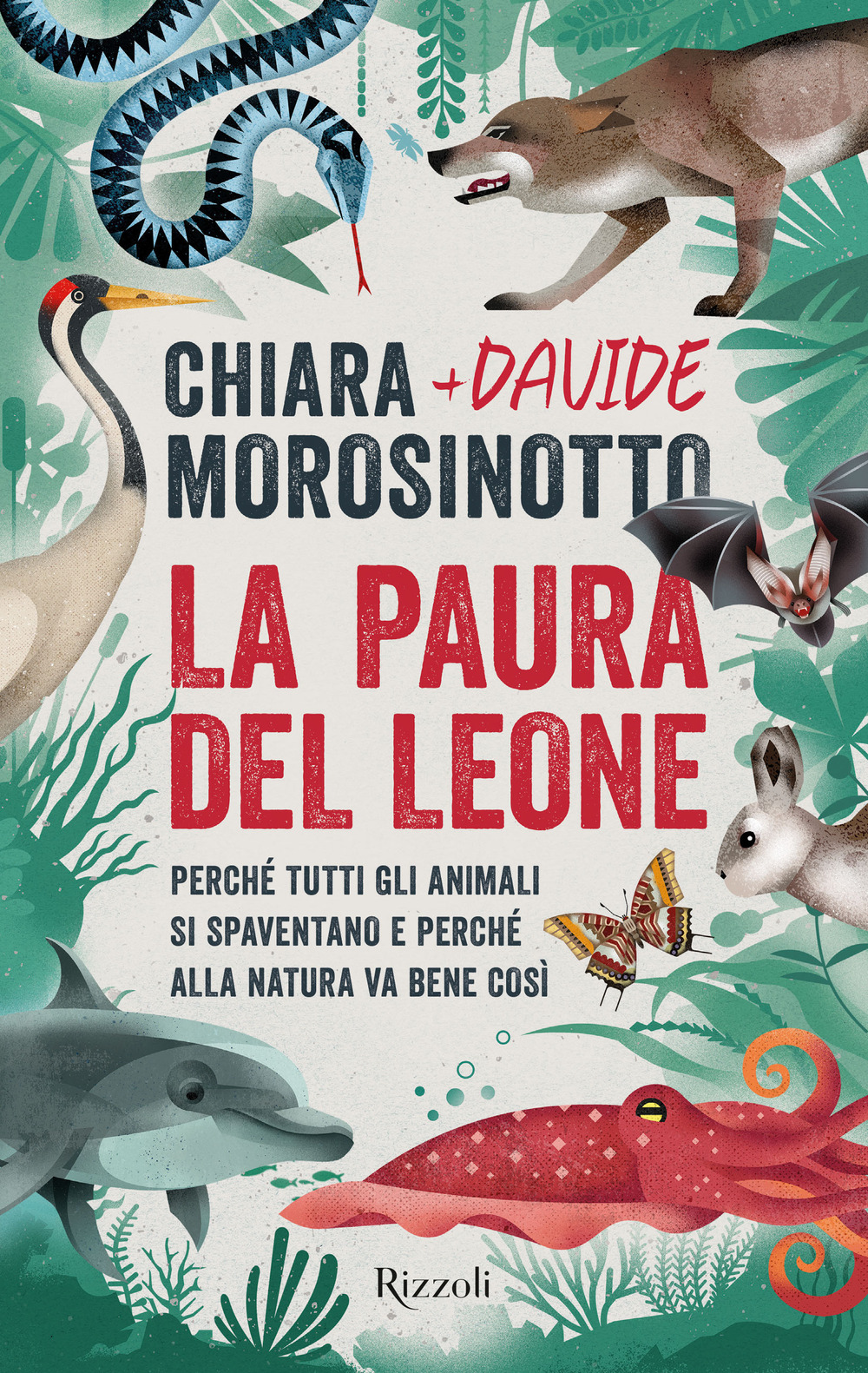 Libro paura del leone. Perché tutti gli animali si spaventano e perché alla natura va bene così di Chiara Morosinotto; Davide Morosinotto - ean 9788817161411 - Rizzoli