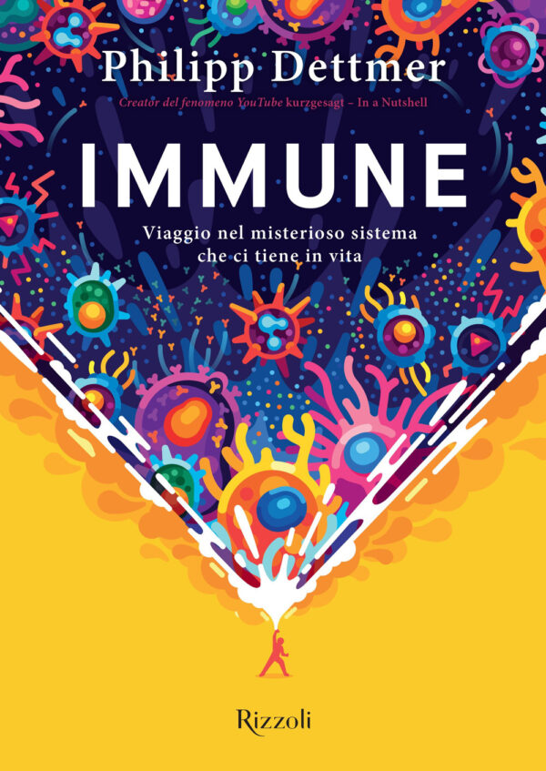 Libro Immune. Viaggio nel misterioso sistema che ci tiene in vita di Philipp Dettmer - ean 9788817161558 - Rizzoli