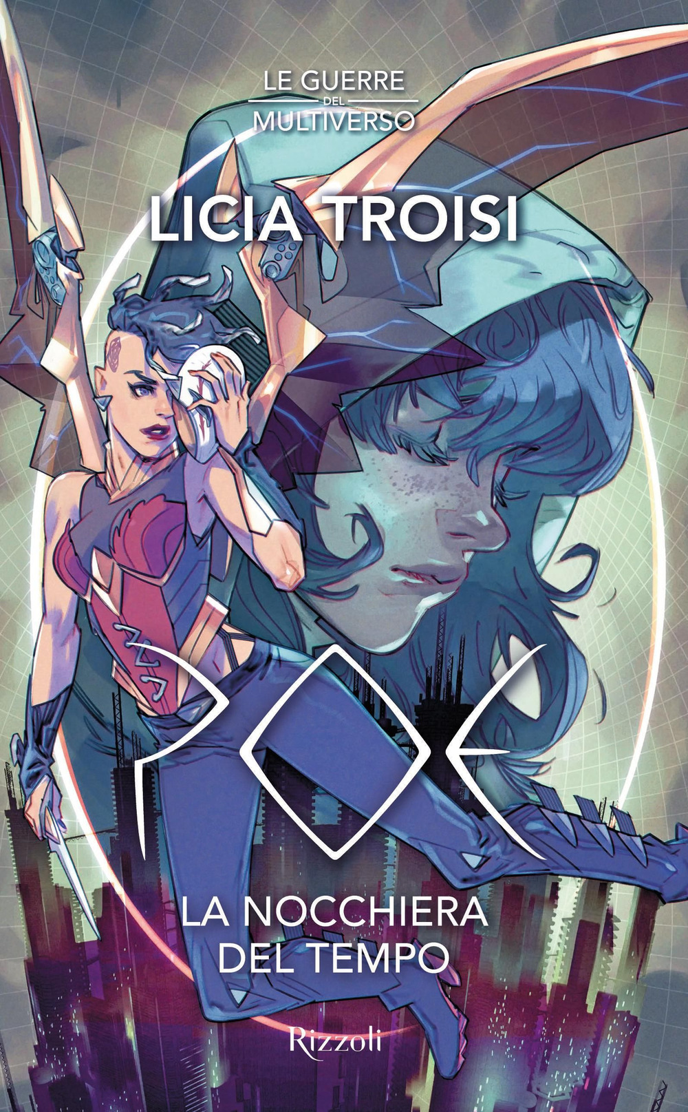 Libro Poe. La nocchiera del tempo. Le guerre del Multiverso di Licia Troisi - ean 9788817161602 - Rizzoli