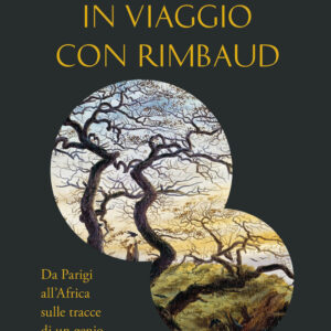 Libro In viaggio con Rimbaud. Da Parigi all'Africa sulle tracce di un genio di Sylvain Tesson - ean 9788817161657 - Rizzoli