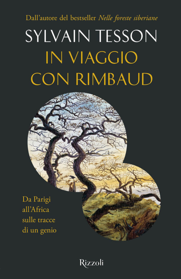 Libro In viaggio con Rimbaud. Da Parigi all'Africa sulle tracce di un genio di Sylvain Tesson - ean 9788817161657 - Rizzoli