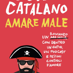 Libro Amare male di Guido Catalano - ean 9788817161671 - Rizzoli