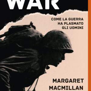 Libro War. Come la guerra ha plasmato gli uomini di Margaret MacMillan - ean 9788817161787 - Rizzoli