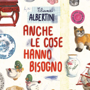 Libro Anche le cose hanno bisogno di Eliana Albertini - ean 9788817161848 - Rizzoli Lizard