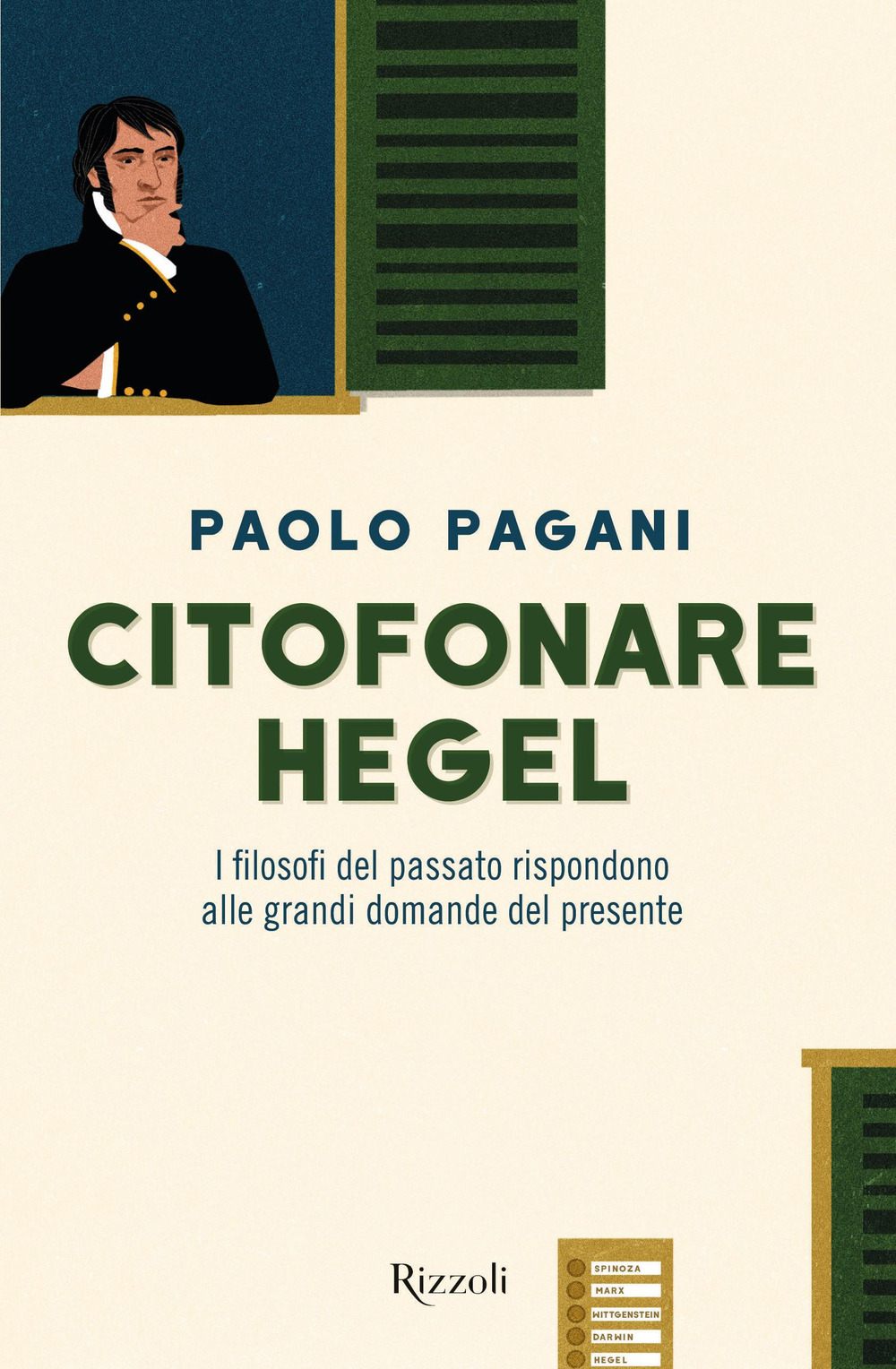 Libro Citofonare Hegel. I filosofi del passato rispondono alle grandi domande del presente di Paolo Pagani - ean 9788817161916 - Rizzoli