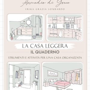 Libro casa leggera. Il quaderno. Strumenti e attività per una casa organizzata di Erika Grazia Lombardo - ean 9788817162043 - Rizzoli
