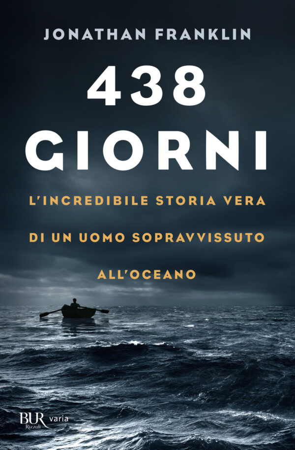Libro 438 giorni. L'incredibile storia vera di un uomo sopravvissuto all'oceano di Jonathan Franklin - ean 9788817162067 - Rizzoli