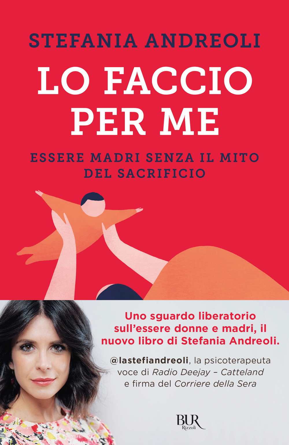 Libro Lo faccio per me. Essere madri senza il mito del sacrificio di Stefania Andreoli - ean 9788817162081 - Rizzoli