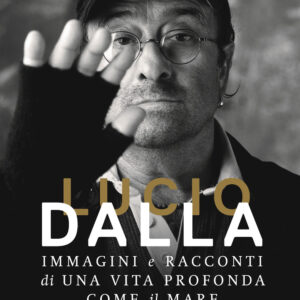 Libro Lucio Dalla. Immagini e racconti di una vita profonda come il mare di Massimo Poggini - ean 9788817162104 - Rizzoli