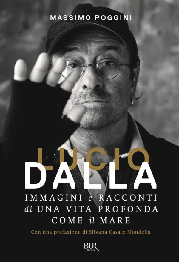 Libro Lucio Dalla. Immagini e racconti di una vita profonda come il mare di Massimo Poggini - ean 9788817162104 - Rizzoli