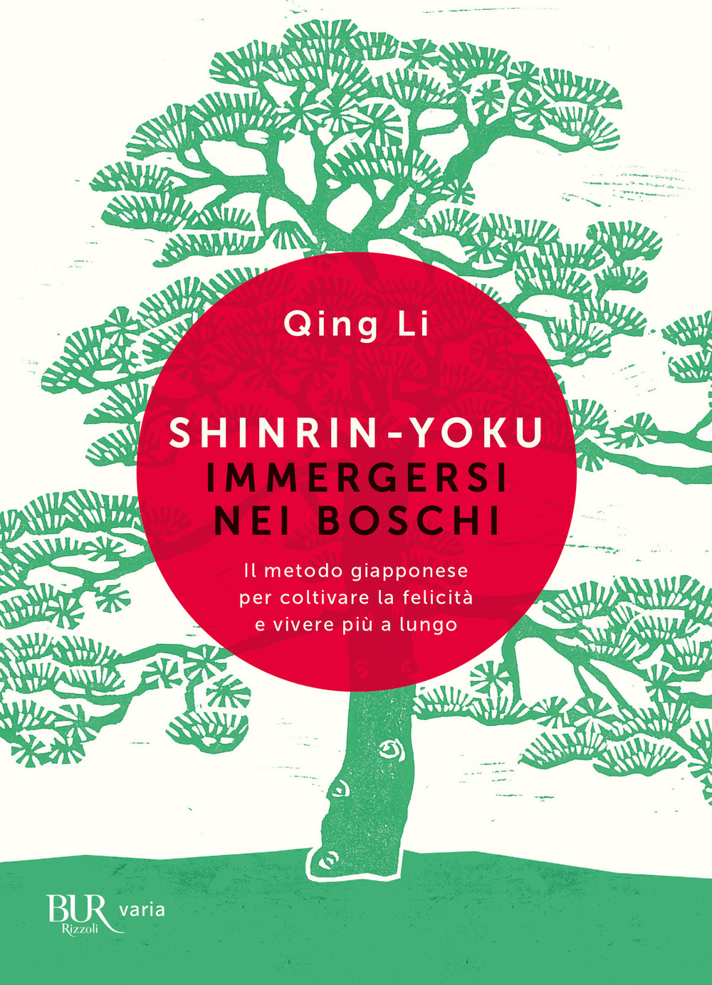 Libro Shinrin-yoku. Immergersi nei boschi. Il metodo giapponese per coltivare la felicità e vivere più a lungo di Qing Li - ean 9788817162111 - Rizzoli