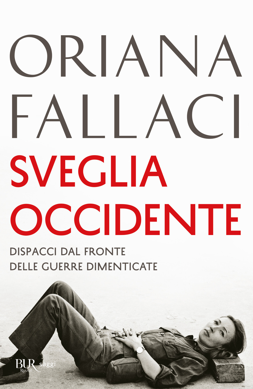 Libro Sveglia Occidente. Dispacci dal fronte delle guerre dimenticate di Oriana Fallaci - ean 9788817162166 - Rizzoli