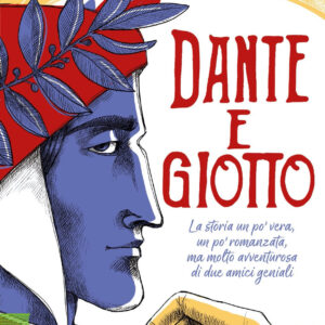 Libro Dante e Giotto. La storia un po' vera