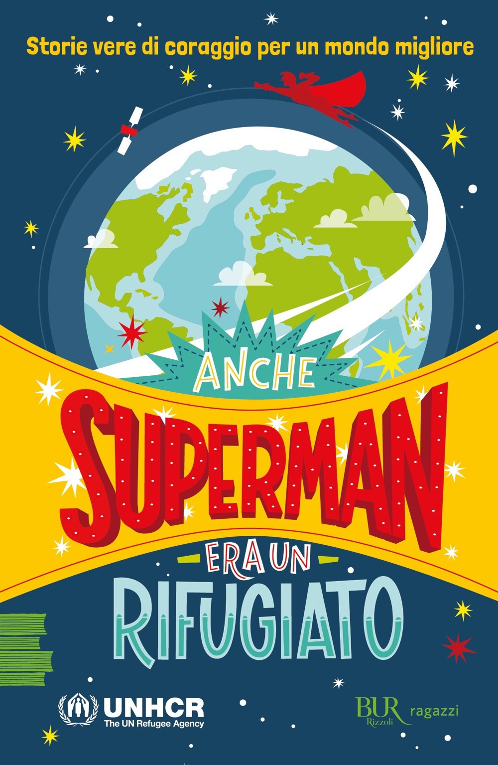 Libro Anche Superman era un rifugiato. Storie vere di coraggio per un mondo migliore di  - ean 9788817162210 - Rizzoli