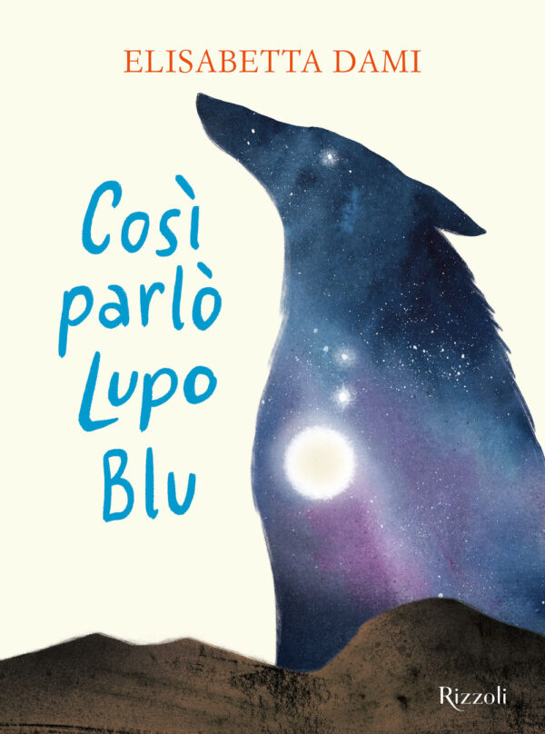 Libro Così parlò Lupo Blu di Elisabetta Dami - ean 9788817162241 - Rizzoli