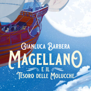 Libro Magellano e il tesoro delle Molucche di Gianluca Barbera - ean 9788817162265 - Rizzoli