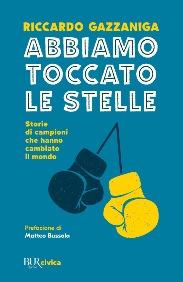 Libro Abbiamo toccato le stelle. Storie di campioni che hanno cambiato il mondo di Riccardo Gazzaniga - ean 9788817162326 - Rizzoli