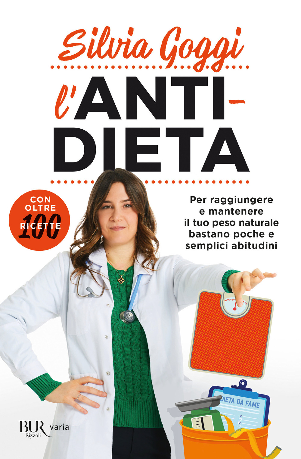 Libro anti-dieta. Per raggiungere e mantenere il tuo peso naturale bastano poche e semplici abitudini. Con oltre 100 ricette di Silvia Goggi - ean 9788817162395 - Rizzoli