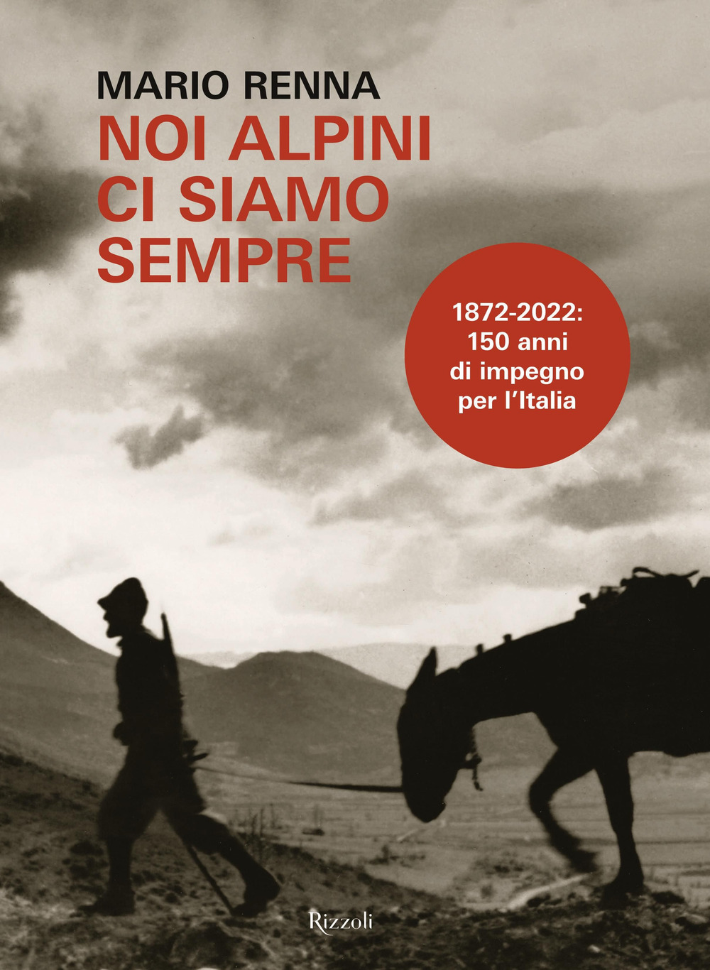 Libro Noi alpini ci siamo sempre di Mario Renna - ean 9788817162449 - Rizzoli