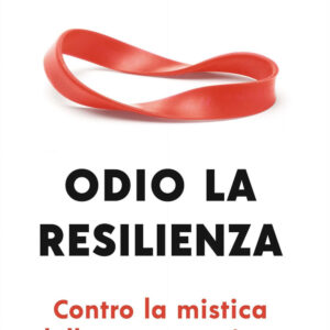 Libro Odio la resilienza. Contro la mistica della sopportazione di Diego Fusaro - ean 9788817162470 - Rizzoli