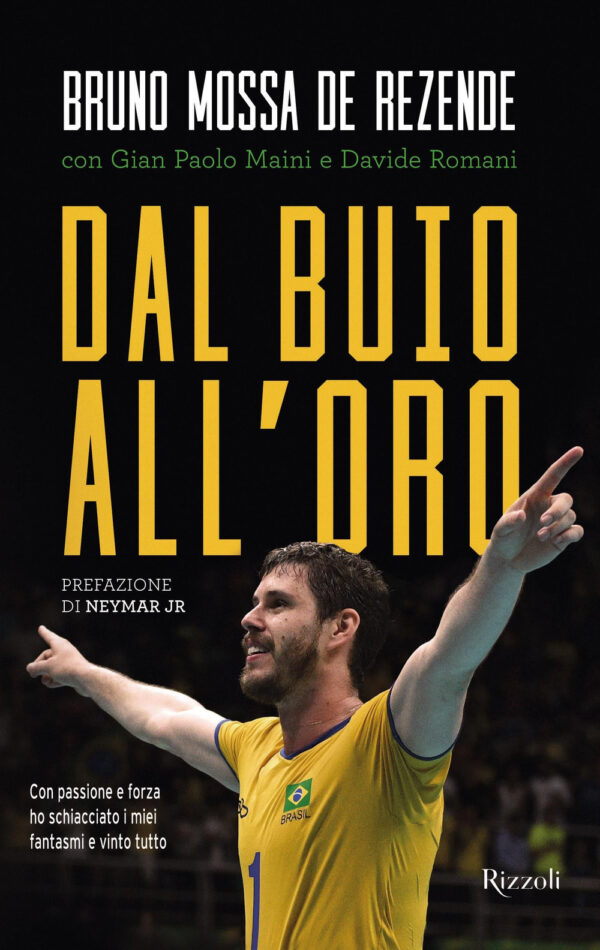 Libro Dal buio all'oro. Con passione e forza ho schiacciato i miei fantasmi e vinto tutto di Bruno Mossa De Rezende; Gian Paolo Maini; Davide Romani - ean 9788817162531 - Rizzoli
