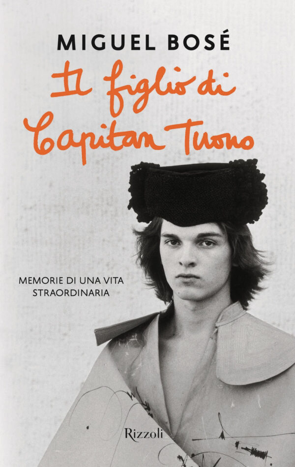 Libro figlio di Capitan Tuono. Memorie di una vita straordinaria di Miguel Bosé - ean 9788817162616 - Rizzoli