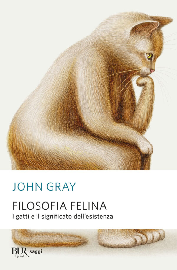 Libro Filosofia felina. I gatti e il significato dell'esistenza di John Gray - ean 9788817162807 - Rizzoli