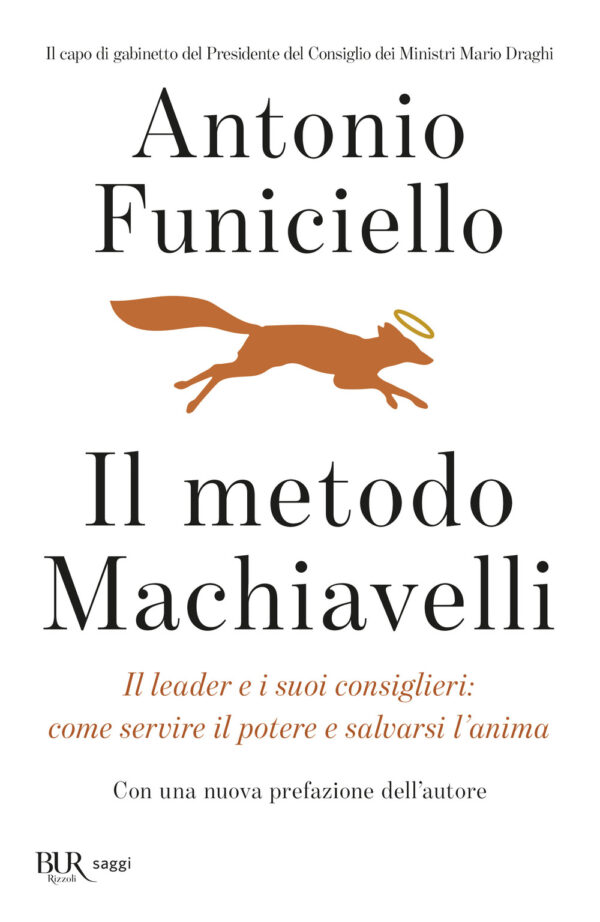 Libro metodo Machiavelli. Il leader e i suoi consiglieri: come servire il potere e salvarsi l'anima di Antonio Funiciello - ean 9788817162845 - Rizzoli