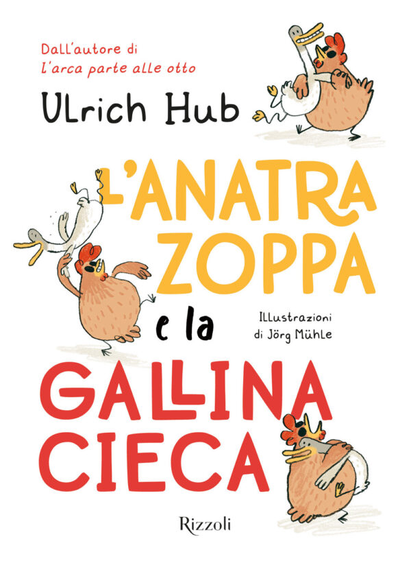 Libro anatra zoppa e la gallina cieca di Ulrich Hub - ean 9788817162920 - Rizzoli