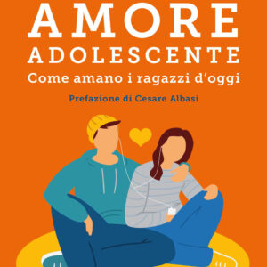 Libro Amore adolescente. Come amano i ragazzi d'oggi di Filippo Mittino; Lodovica Cima - ean 9788817162951 - Rizzoli