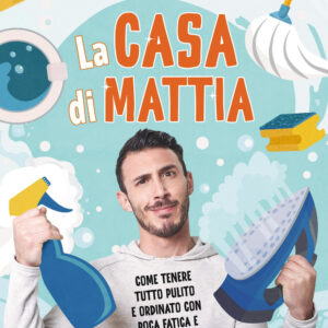Libro casa di Mattia. Come tenere tutto pulito e ordinato con poca fatica e massimo risultato di Mattia Alessio - ean 9788817162982 - Rizzoli