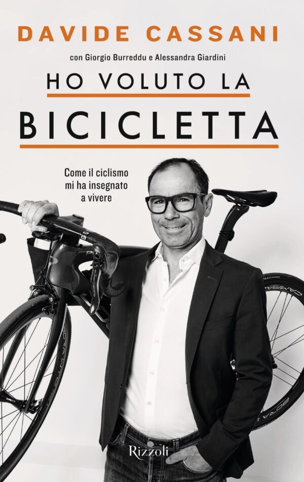 Libro Ho voluto la bicicletta. Come il ciclismo mi ha insegnato a vivere di Davide Cassani; Giorgio Burreddu; Alessandra Giardini - ean 9788817162999 - Rizzoli