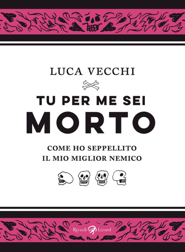 Libro Tu per me sei morto. Come ho seppellito il mio miglior nemico di Luca Vecchi - ean 9788817163057 - Rizzoli Lizard