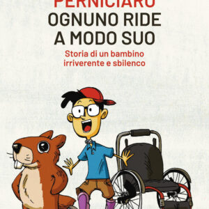 Libro Ognuno ride a modo suo. Storia di un bambino irriverente e sbilenco di Valentina Perniciaro - ean 9788817163187 - Rizzoli