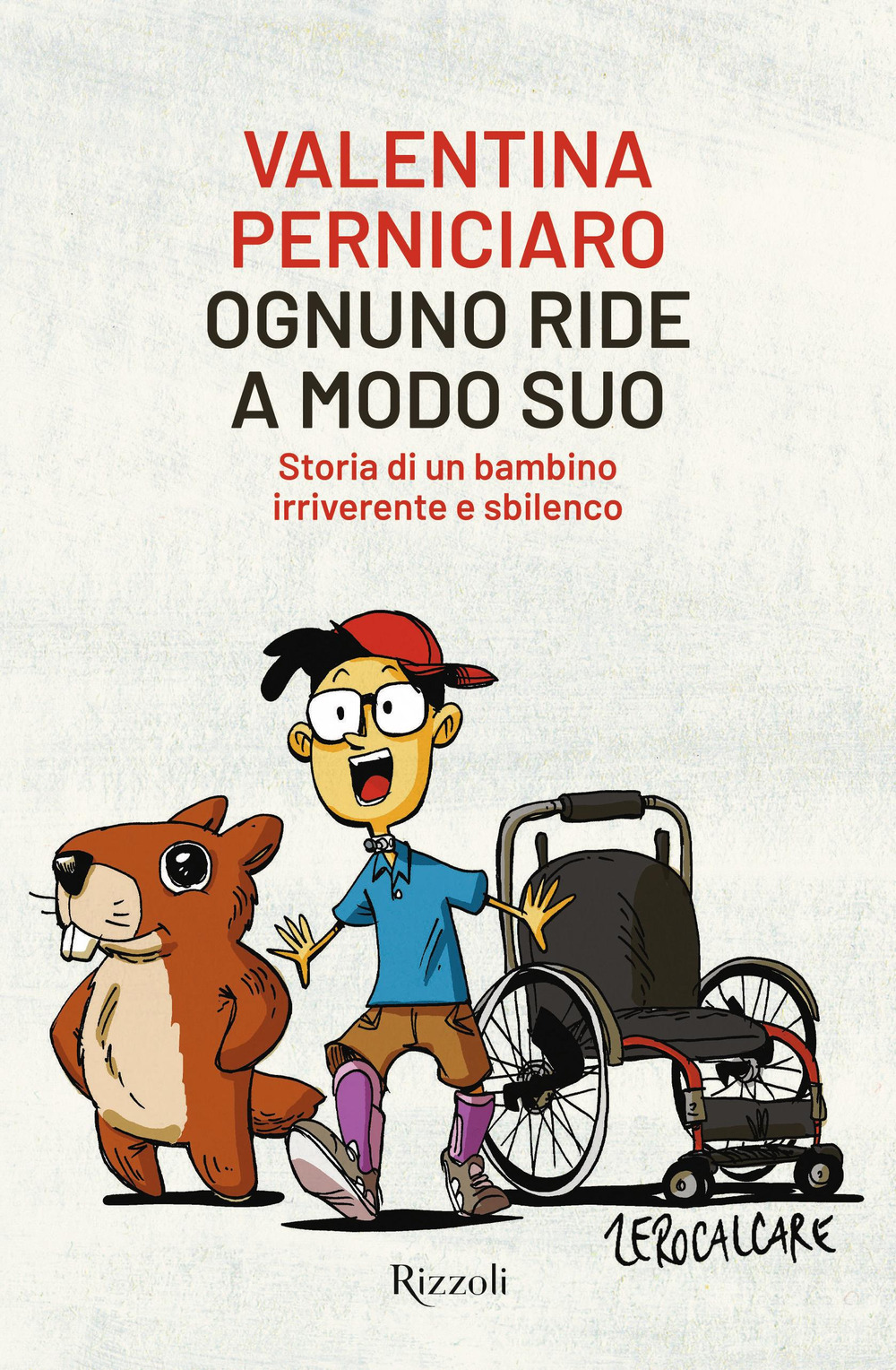 Libro Ognuno ride a modo suo. Storia di un bambino irriverente e sbilenco di Valentina Perniciaro - ean 9788817163187 - Rizzoli