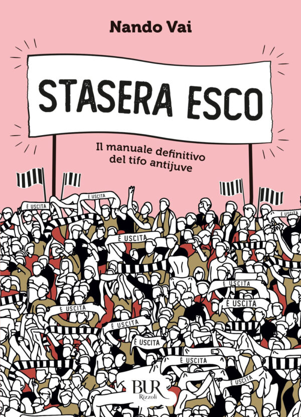 Libro Stasera esco. Il manuale definitivo del tifo antijuve di Nando Vai - ean 9788817163293 - Rizzoli