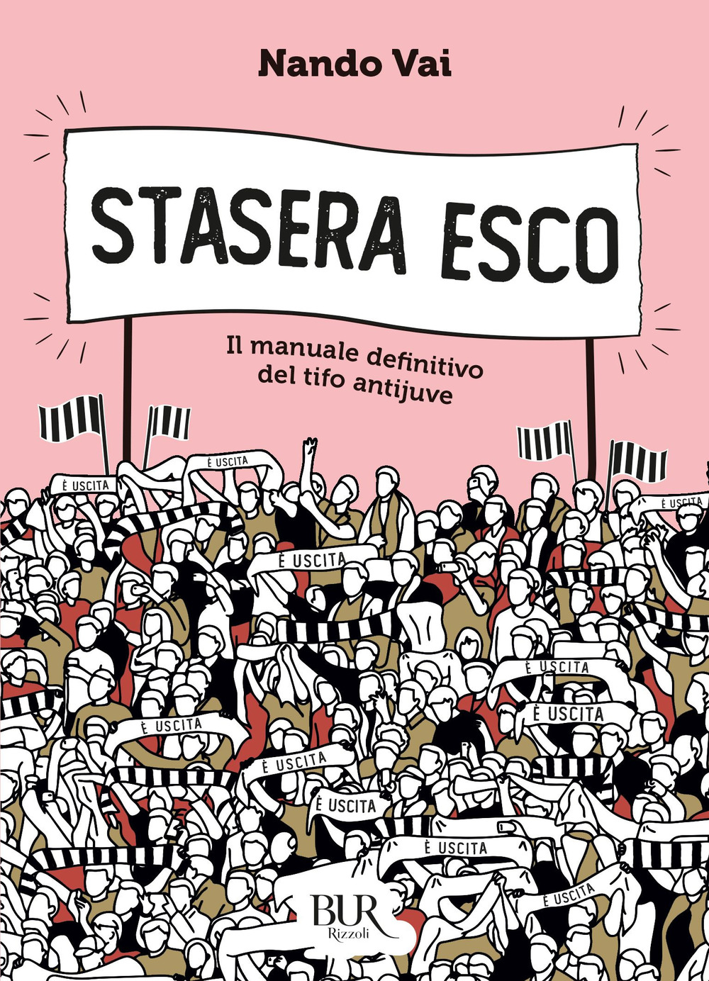 Libro Stasera esco. Il manuale definitivo del tifo antijuve di Nando Vai - ean 9788817163293 - Rizzoli