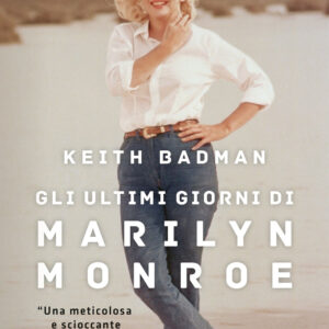 Libro ultimi giorni di Marilyn Monroe di Keith Badman - ean 9788817163323 - Rizzoli
