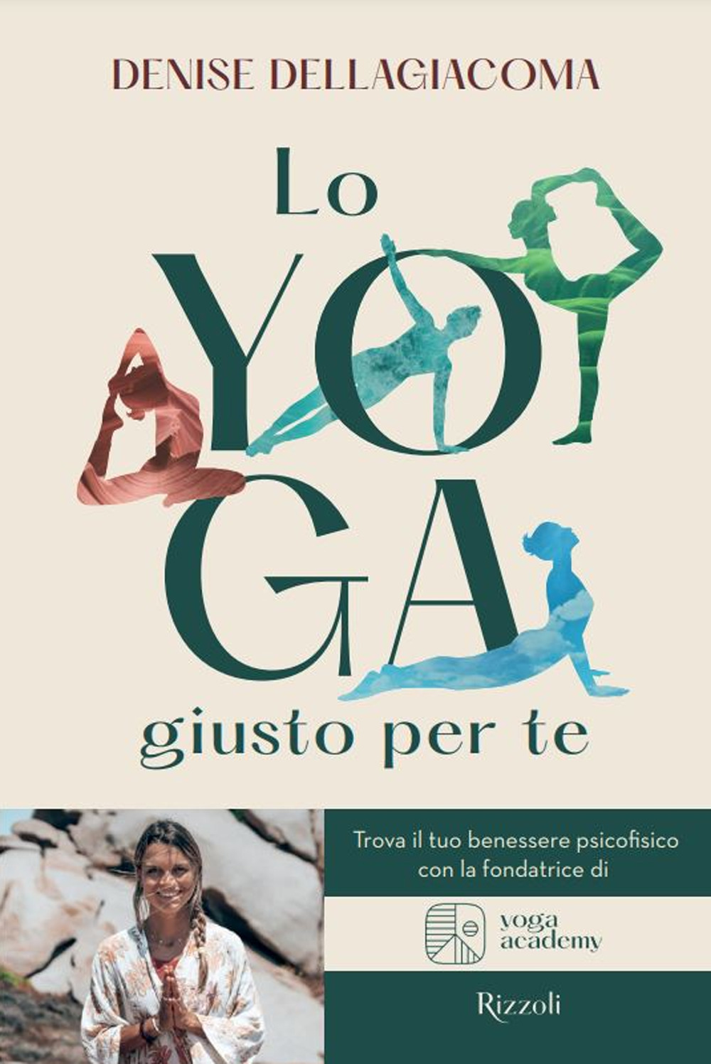 Libro yoga giusto per te. Trova la tua via per il benessere di Denise Dellagiacoma - ean 9788817163460 - Rizzoli
