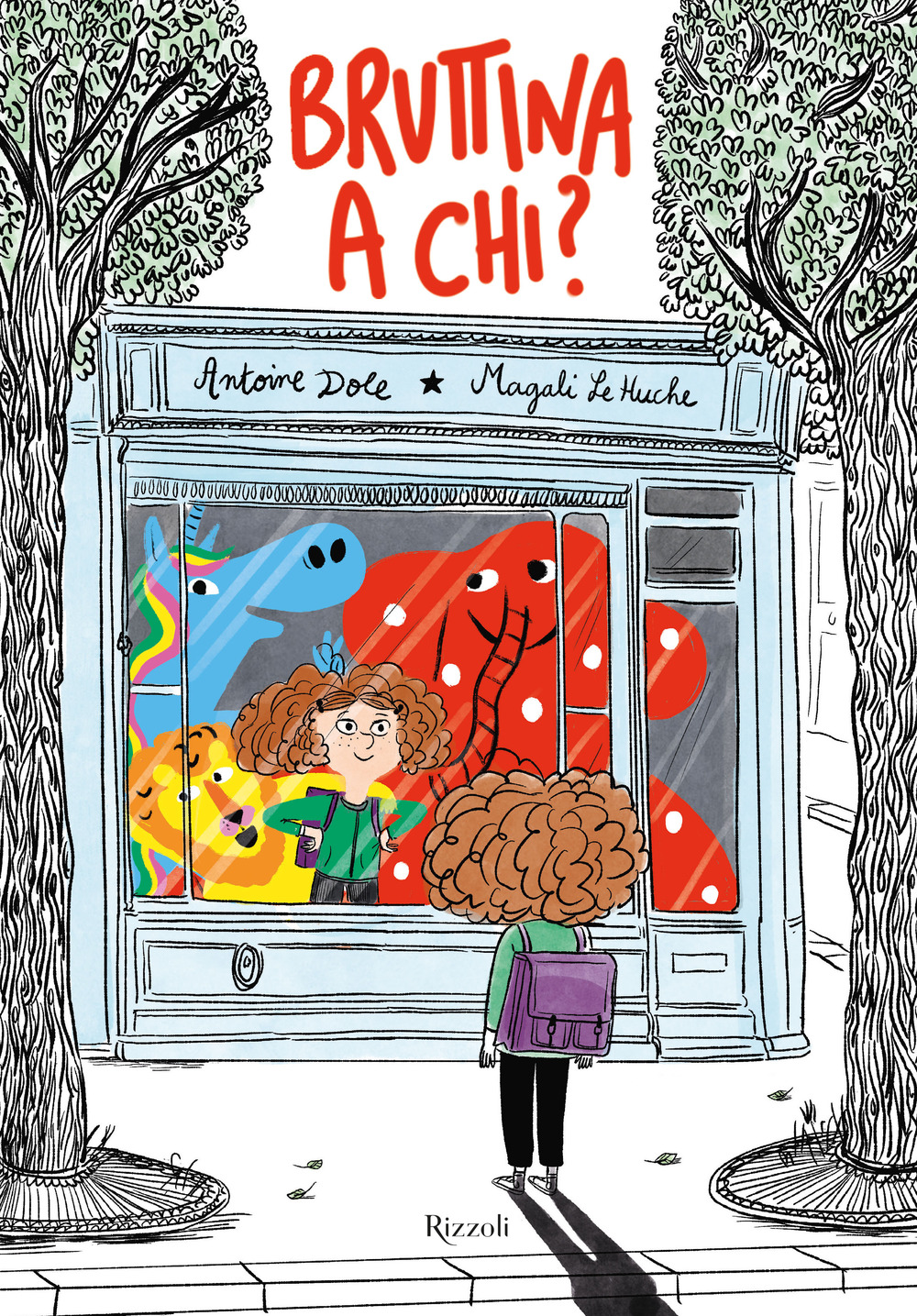 Libro Bruttina a chi? di Magali Le Huche; Antoine Dole - ean 9788817163521 - Rizzoli