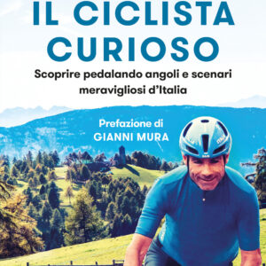 Libro ciclista curioso. Scoprire pedalando angoli e scenari meravigliosi d'Italia di Davide Cassani; Giacomo Pellizzari - ean 9788817163767 - Rizzoli