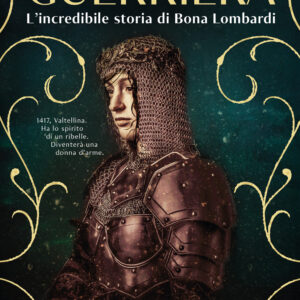 Libro Guerriera. L'incredibile storia di Bona Lombardi di Luigi Barnaba Frigoli - ean 9788817163798 - Rizzoli